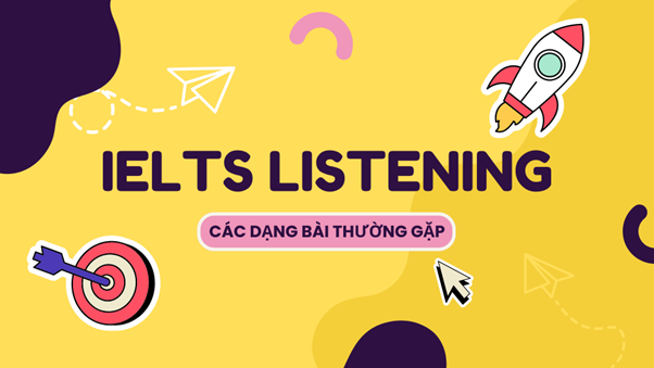 Tổng quan bài thi IELTS Listening