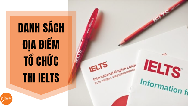 Địa điểm tổ chức kỳ thi IELTS