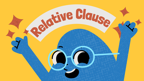 Những điều cần biết về mệnh đề quan hệ (Relative Clause)