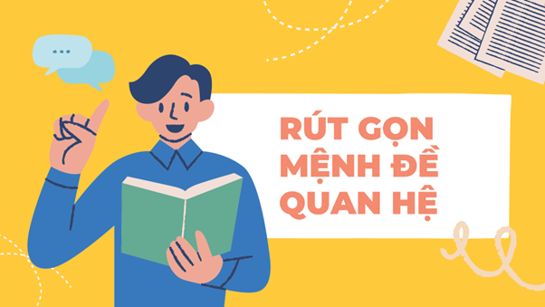 Rút gọn Mệnh đề quan hệ “trong 1 nốt nhạc” - nhanh, đúng, dễ nhớ