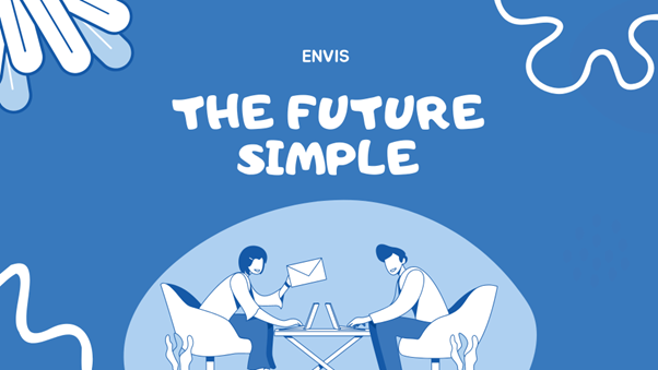 Thì Tương lai đơn (The Future Simple) là gì?