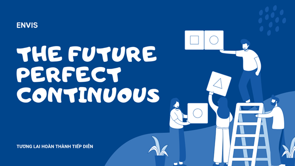 Thì Tương lai hoàn thành tiếp diễn (The Future Perfect Continuous) - Phân biệt với Tương lai hoàn thành tiếp diễn