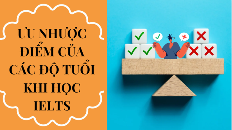 Ưu nhược điểm khi học Ielts theo từng độ tuổi